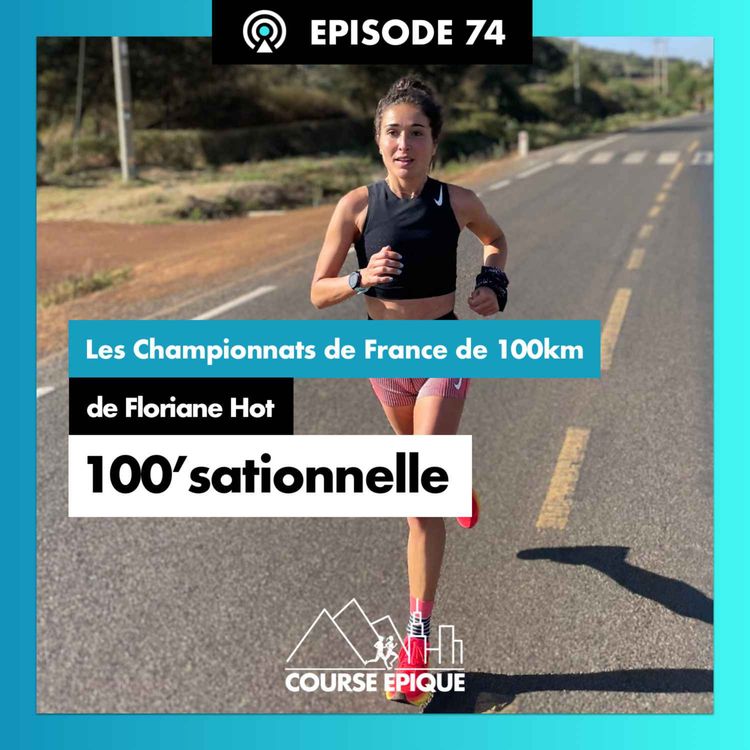 cover art for #74 "100'sationnelle", les Championnats de France de 100km de Floriane Hot