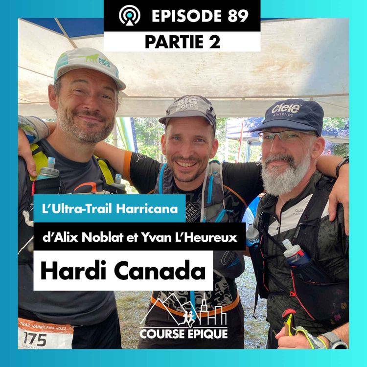 cover art for #89 "Hardi Canada 2/2", l'Ultra-Trail Harricana d'Alix Noblat et Yvan L'Heureux 