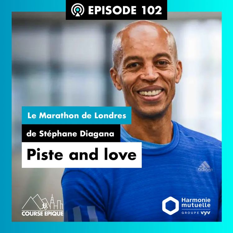 cover art for #102 "Piste and love", le Marathon de Londres de Stéphane Diagana