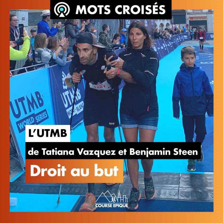 cover art for [HORS-SÉRIE | MOTS CROISÉS]  L'UTMB de Tatiana Vazquez et Benjamin Steen