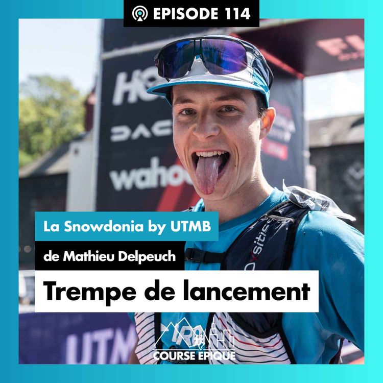 cover art for #114 "Trempe de lancement", la Snowdonia by UTMB de Mathieu Delpeuch