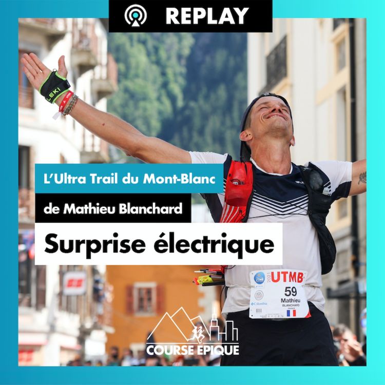 cover art for [REPLAY] "Surprise électrique", l'UTMB de Mathieu Blanchard