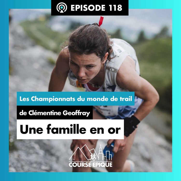 cover art for #118 "Une famille en or", les Championnats du Monde de trail de Clémentine Geoffray