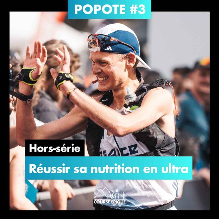cover art for [HORS SÉRIE | POPOTE #3] "Réussir sa nutrition en ultra" 
