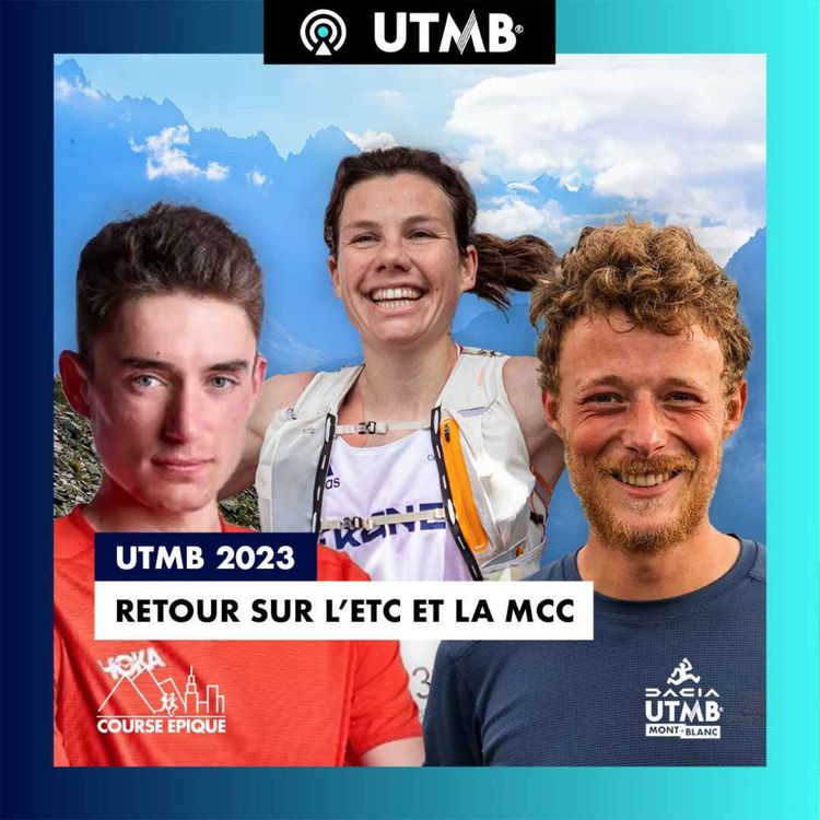 cover art for [UTMB 2023] Retour sur la MCC et l'ETC avec Clémentine Geoffray, Sylvain Cachard et Fleury Roux