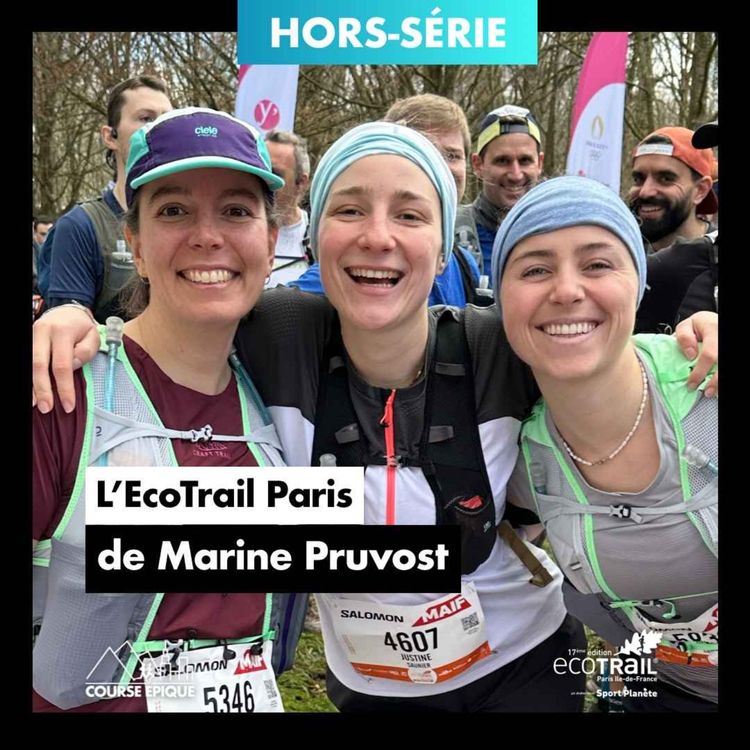 cover art for [HORS SÉRIE | IMMERSION] Marine Pruvost "Mon défi : courir pour la 1ère fois 45km en trail" - L'EcoTrail Paris