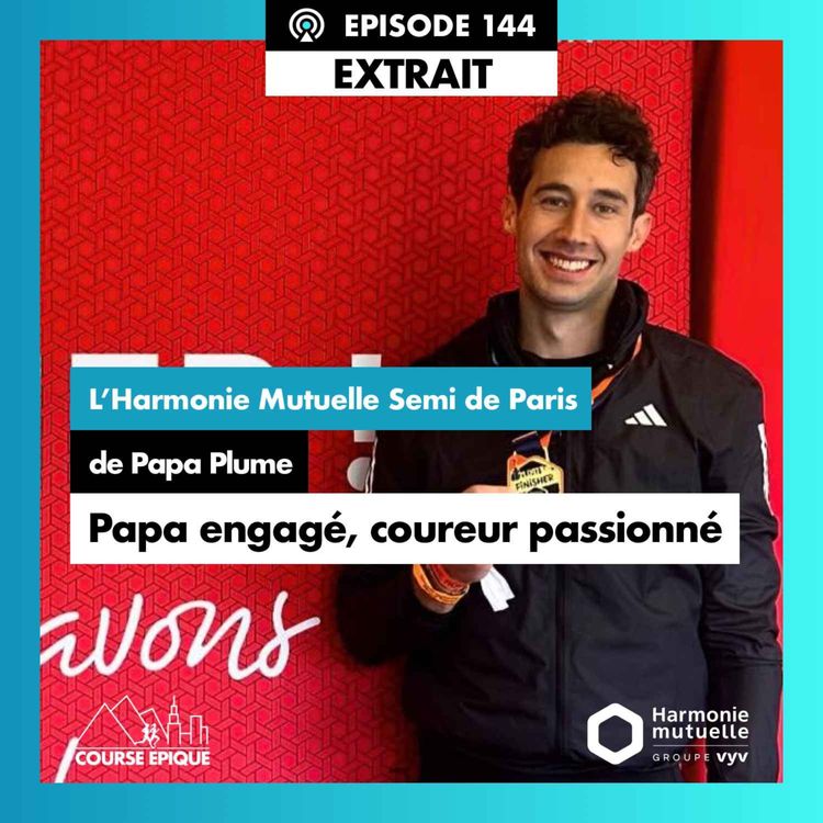 cover art for [EXTRAIT] Papa Plume "Papa engagé, auteur et passionné de course à pied" - L'Harmonie Mutuelle Semi de Paris