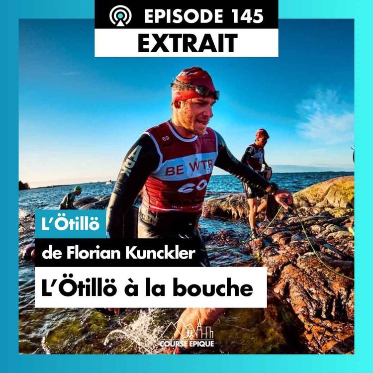 cover art for [EXTRAIT] Florian Kunckler "Se lancer de nouveaux défis quand l’envie en ultra-trail n’est plus là" - L'ÖTILLÖ Swimrun
