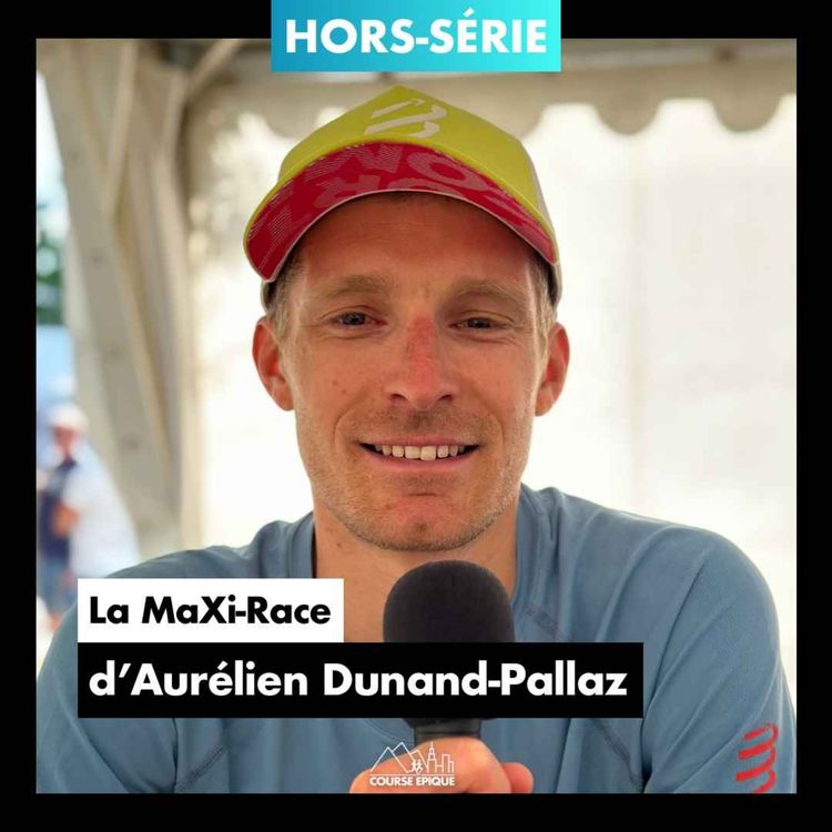 cover art for [HORS-SÉRIE] Aurélien Dunand-Pallaz "Retour à domicile sur la Maxi-Race, 1 mois après la naissance de son 2ème enfant"