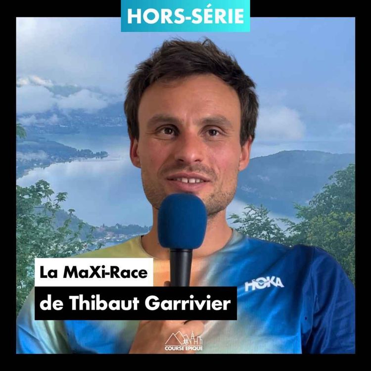 cover art for [HORS-SÉRIE] Thibaut Garrivier "Renouer avec la forme et livrer un duel haletant avec Mathieu Blanchard" - la MaxiRace
