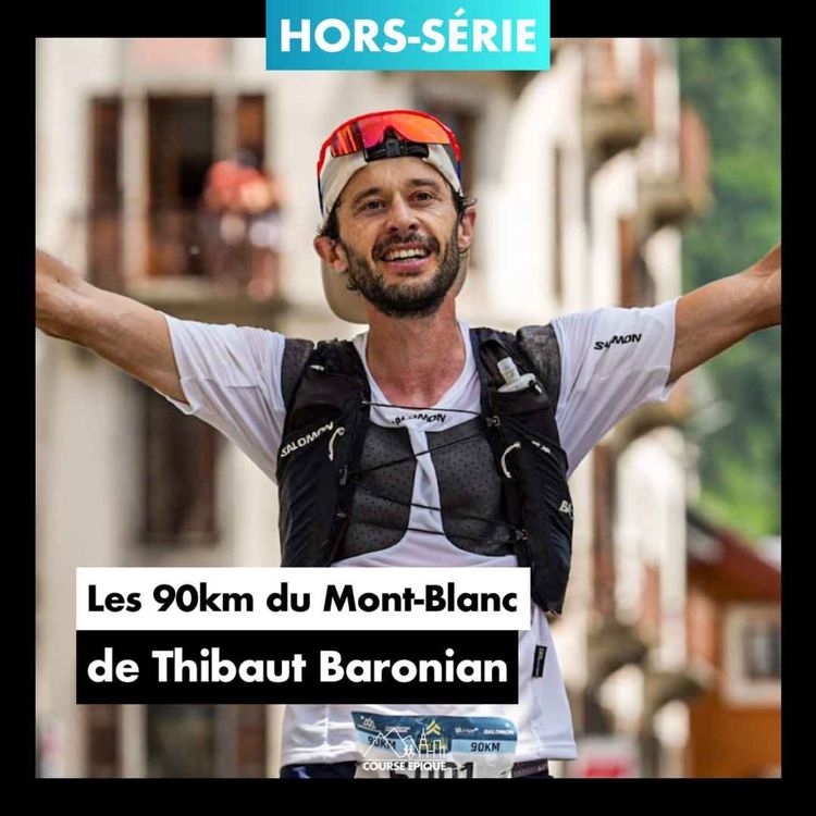 cover art for [HORS-SÉRIE] Thibaut Baronian "Le débrief de ma 2ème place aux 90km du Mont-Blanc"