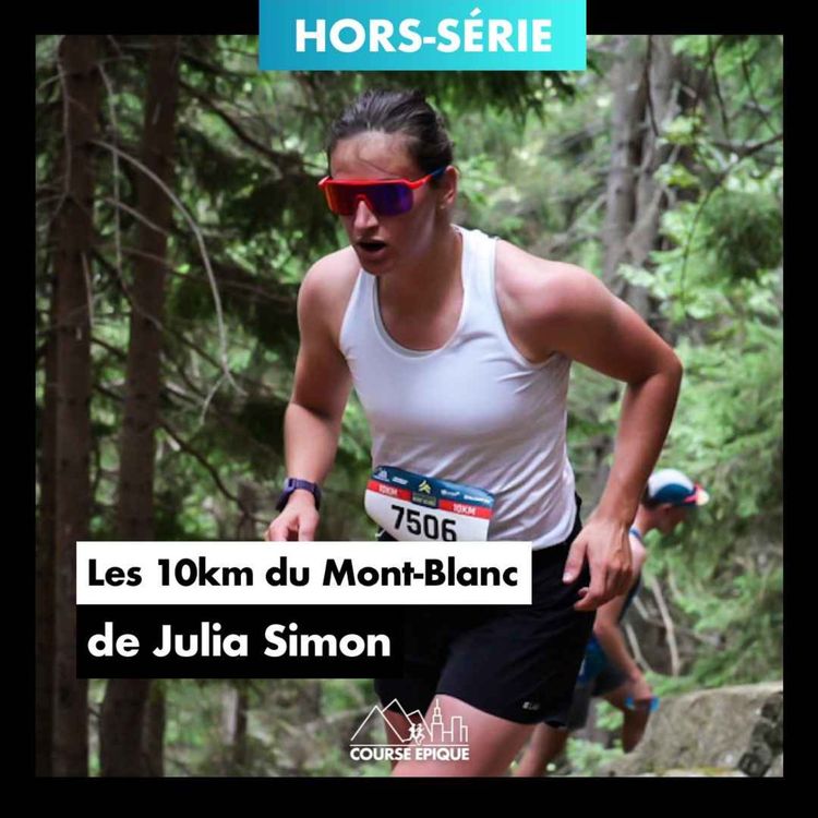 cover art for [HORS-SÉRIE] Julia Simon "Du sommet mondial en biathlon aux sentiers de trail de Chamonix", les 10km du Mont-Blanc