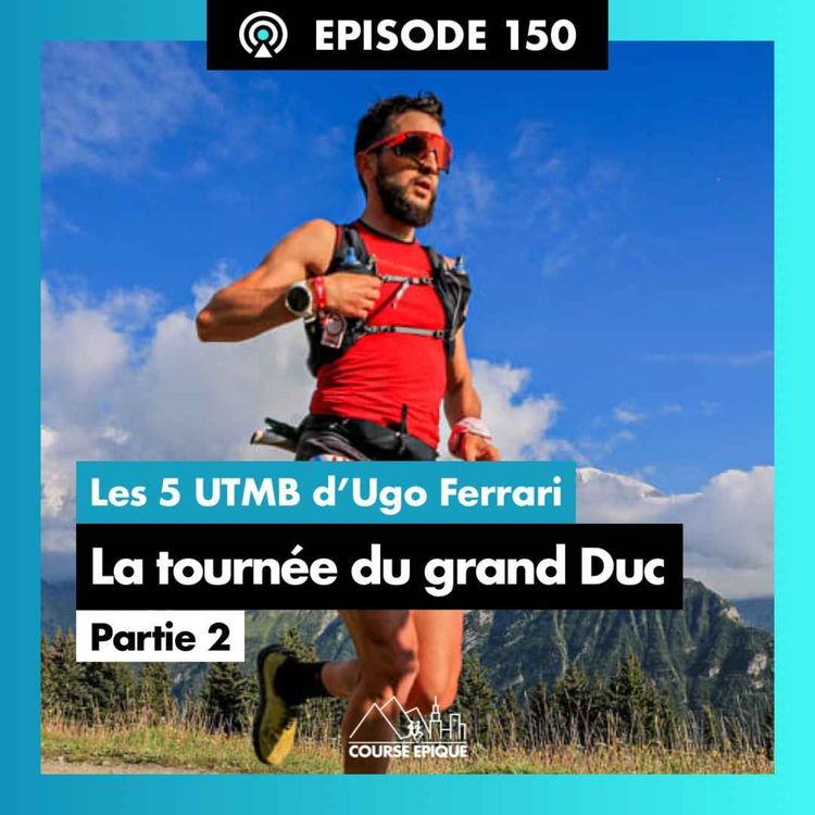 cover art for #150. Ugo Ferrari "Retour sur ses 5 UTMB, de 2018 à 2023" - PARTIE 2