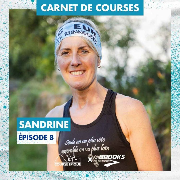 cover art for [CARNET DE COURSES] #8. Sandrine "L'ultra-trail, une affaire de plaisir avant tout"