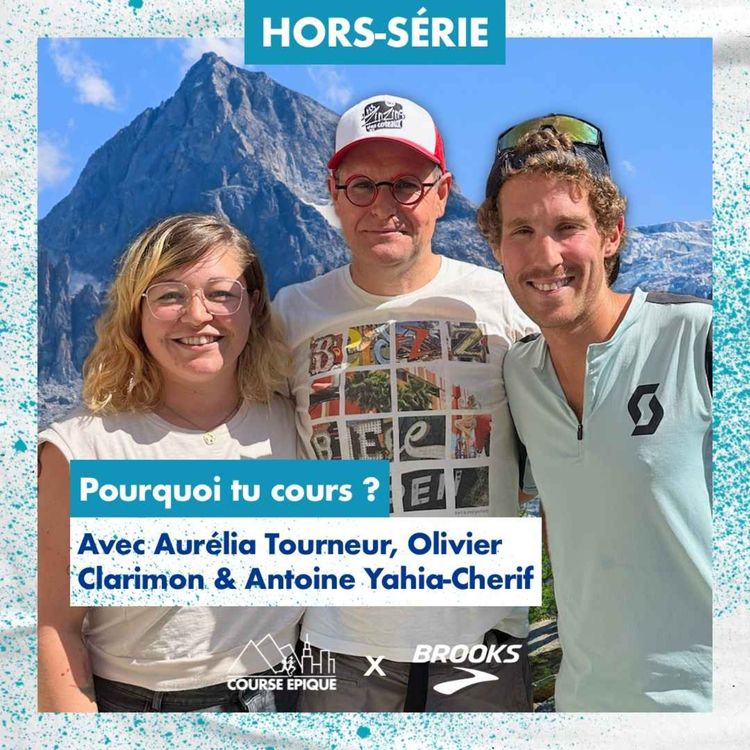 cover art for [HORS-SÉRIE] Pourquoi tu cours ? avec Aurélia Tourneur, Olivier Clarimon et Antoine Yahia-Cherif