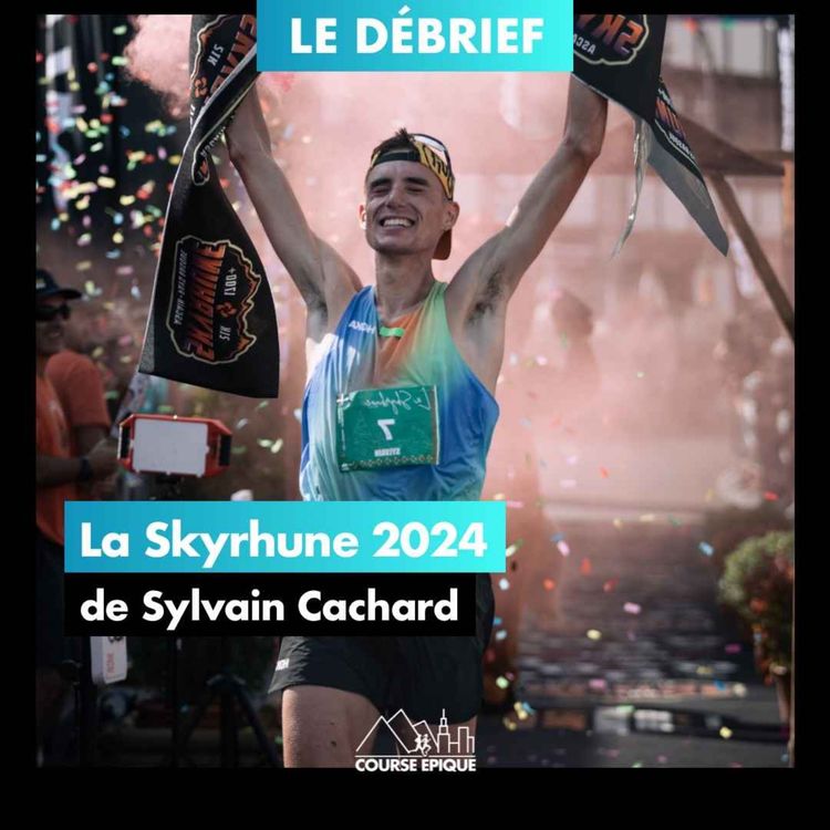 cover art for [LE DÉBRIEF] La victoire de Sylvain Cachard sur la Skyrhune et sa dernière édition de légende