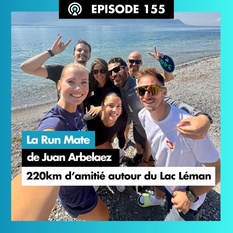 cover art for #155. Juan Arbelaez : 220 kilomètres d'amitié autour du Lac Léman - La Run Mate