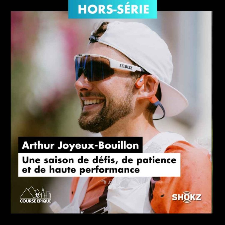 cover art for [HORS-SÉRIE] Arthur Joyeux-Bouillon : une année 2024 de défis, de patience et de haute performance