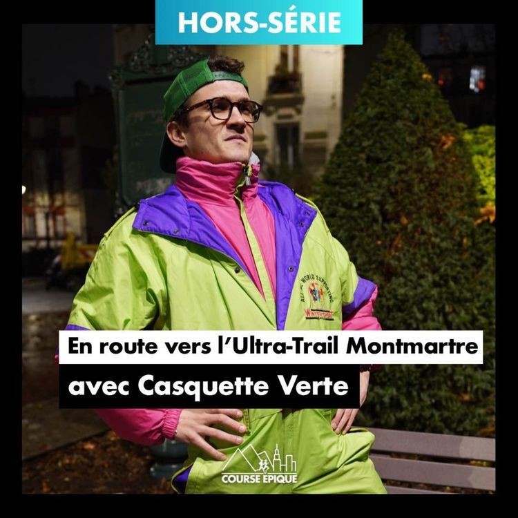 cover art for Casquette Verte : dans les coulisses de l'UTMM, l'Ultra-Trail Montmartre