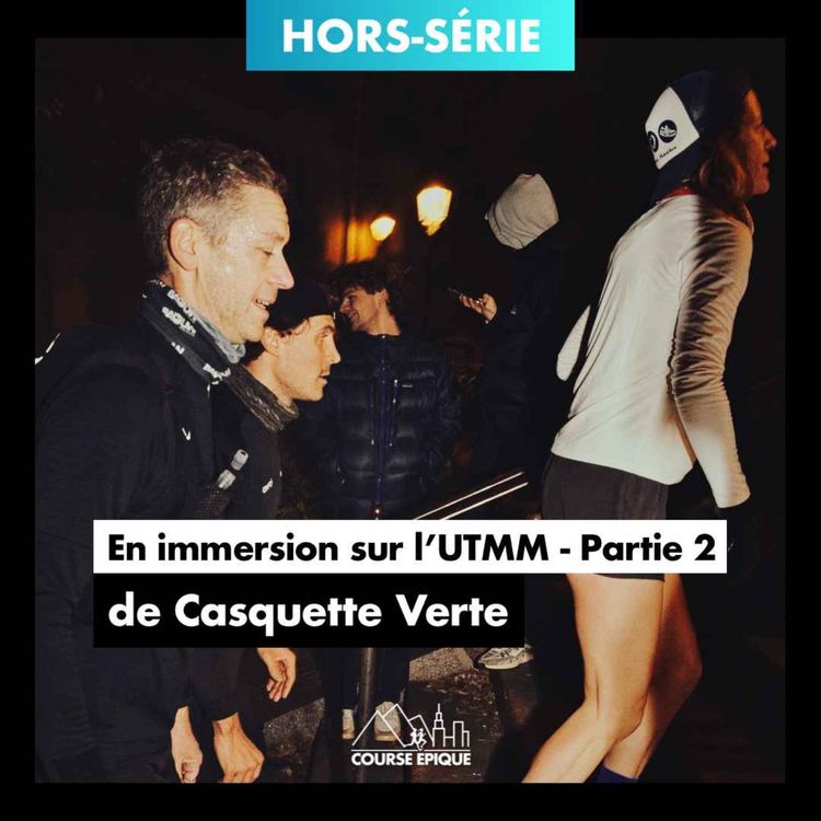 cover art for [PARTIE 2] En immersion sur l'UTMM de Casquette Verte - Ultra-Trail Montmartre