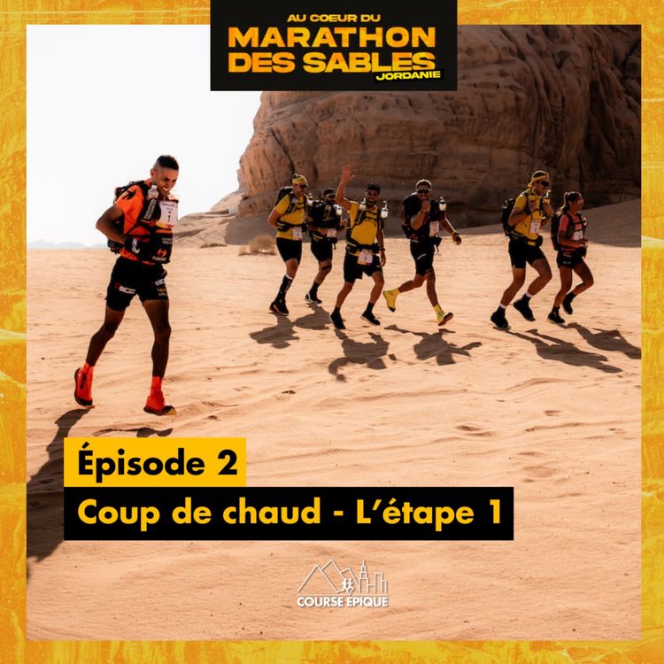 cover art for [EN IMMERSION SUR LE MDS JORDANIE] #2 Coup de chaud - L'étape 1 du Marathon des Sables