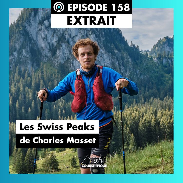 cover art for [EXTRAIT] Les Swiss Peaks de Charles Masset, 360km de fraternité et de dépassement