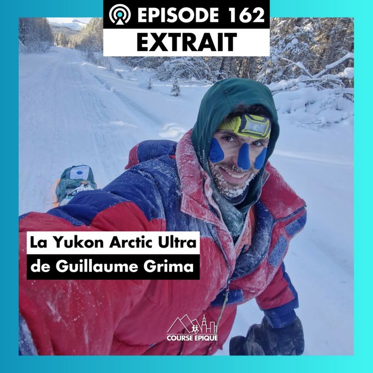 cover art for [EXTRAIT] Guillaume Grima : 600km dans l'enfer glacial de la Yukon Arctic Ultra