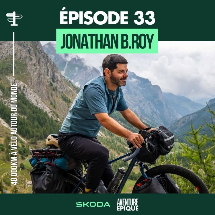 cover art for Course Epique présente Aventure Epique - Tour du monde à vélo : 40 000 km et 4 ans d’aventure avec Jonathan B. Roy