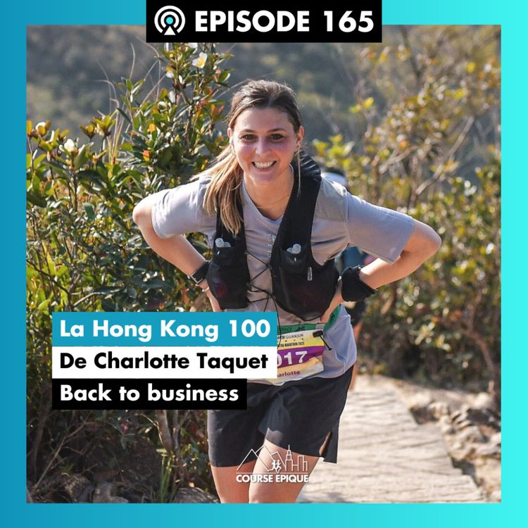cover art for #165. Charlotte Taquet - retour sur les sentiers de Hong Kong, post-partum et nouveau départ