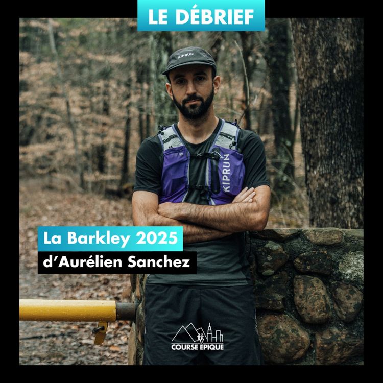 cover art for [DÉBRIEF] Aurélien Sanchez : retour sur ma Barkley 2025