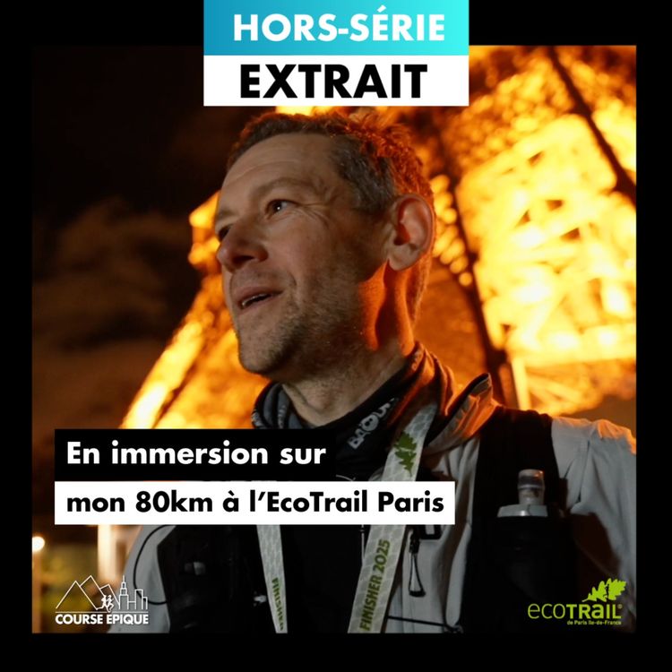 cover art for [IMMERSION｜EXTRAIT] Mon premier trail de 80km à l'EcoTrail Paris 