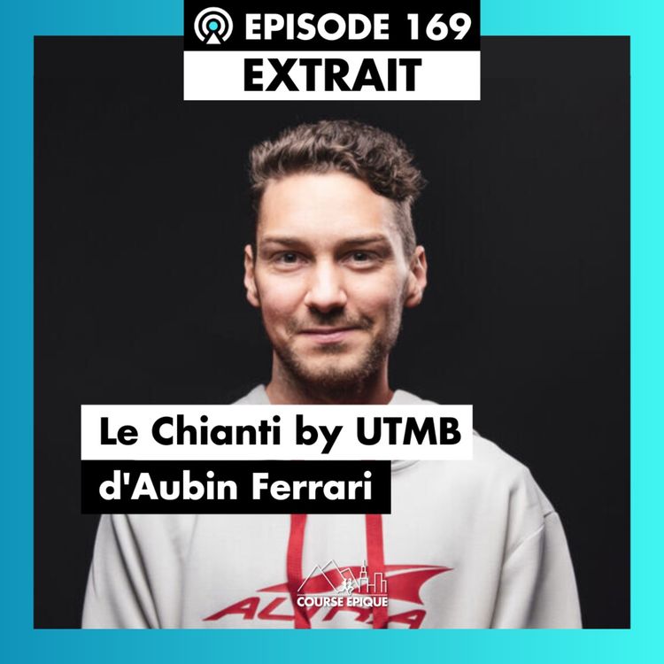 cover art for [EXTRAIT] Chianti by UTMB : Aubin Ferrari dans l’arène des géants