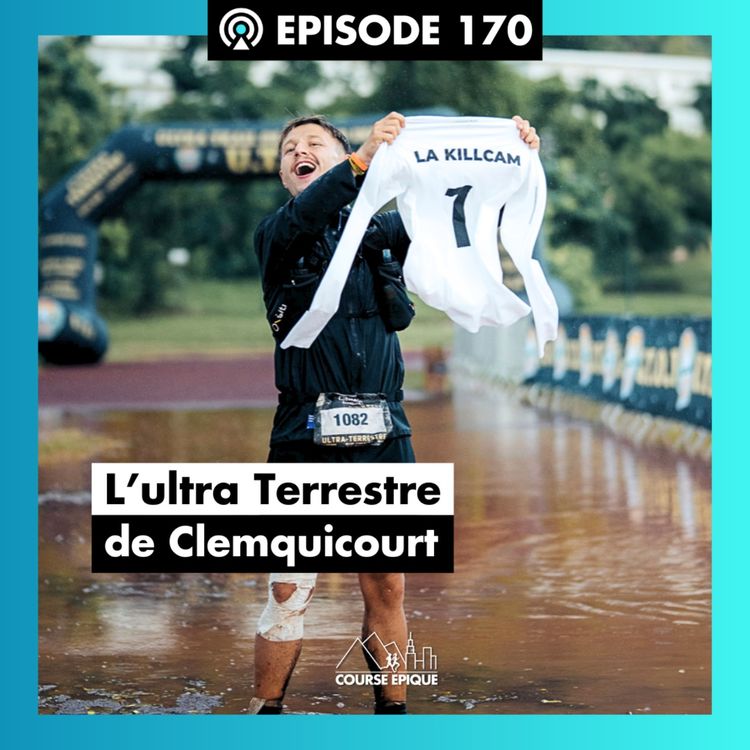 cover art for #170. Clem qui court : 224 km de douleur, de rires et de vérité - L'Ultra Terrestre de Clément Deffrenne