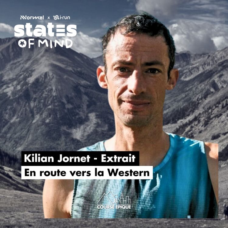 cover art for [EXTRAIT] Kilian Jornet : en route vers la Western States - States of mind