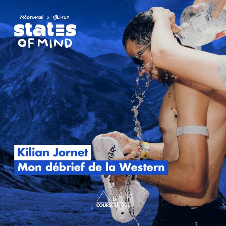 cover art for Kilian Jornet : son débrief exclusif de la Western States - States of mind