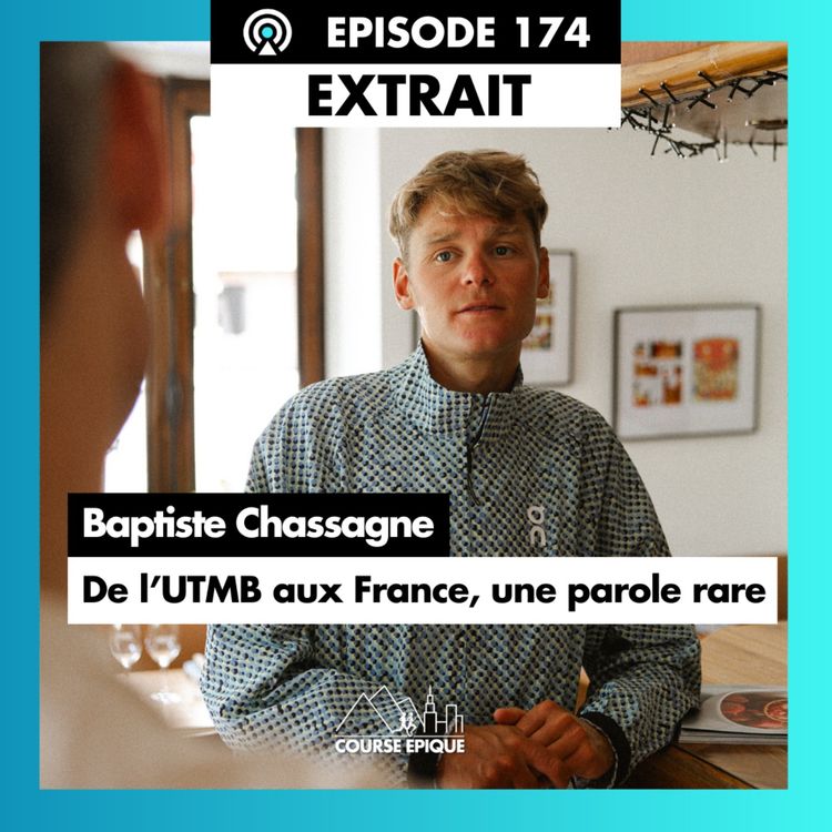 cover art for [EXTRAIT] Baptiste Chassagne : De l’UTMB aux France, une conversation rare