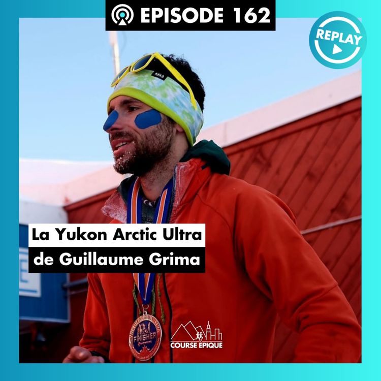 cover art for [REPLAY] Guillaume Grima : 600km dans l'enfer glacial de la Yukon Arctic Ultra