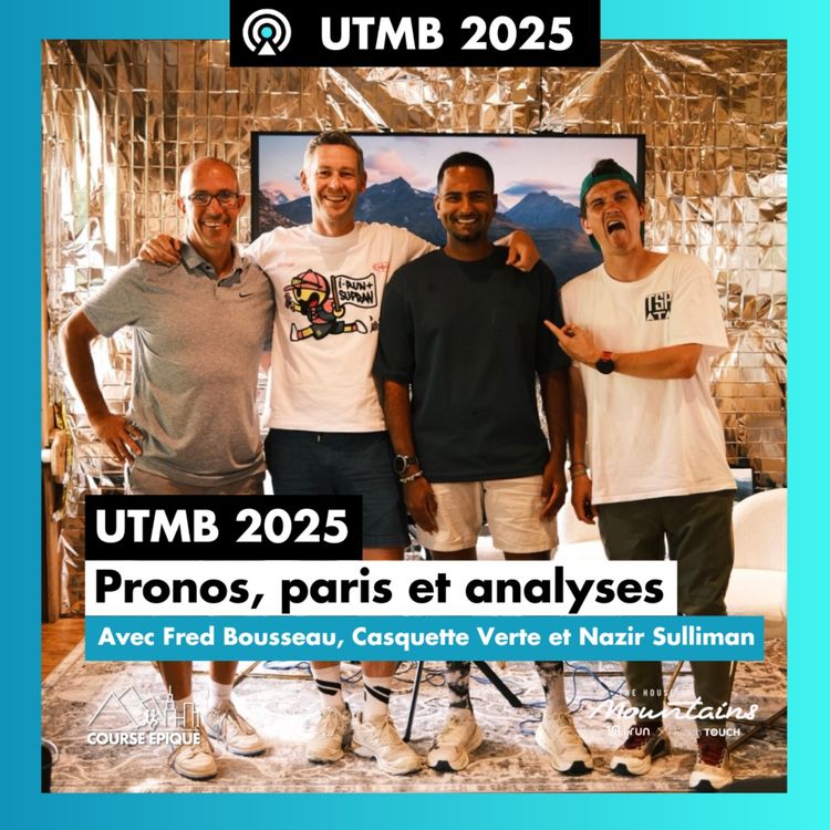 cover art for [UTMB 2025] Favoris, paris, analyses avec Fred Bousseau, Casquette Verte et Nazir Sulliman