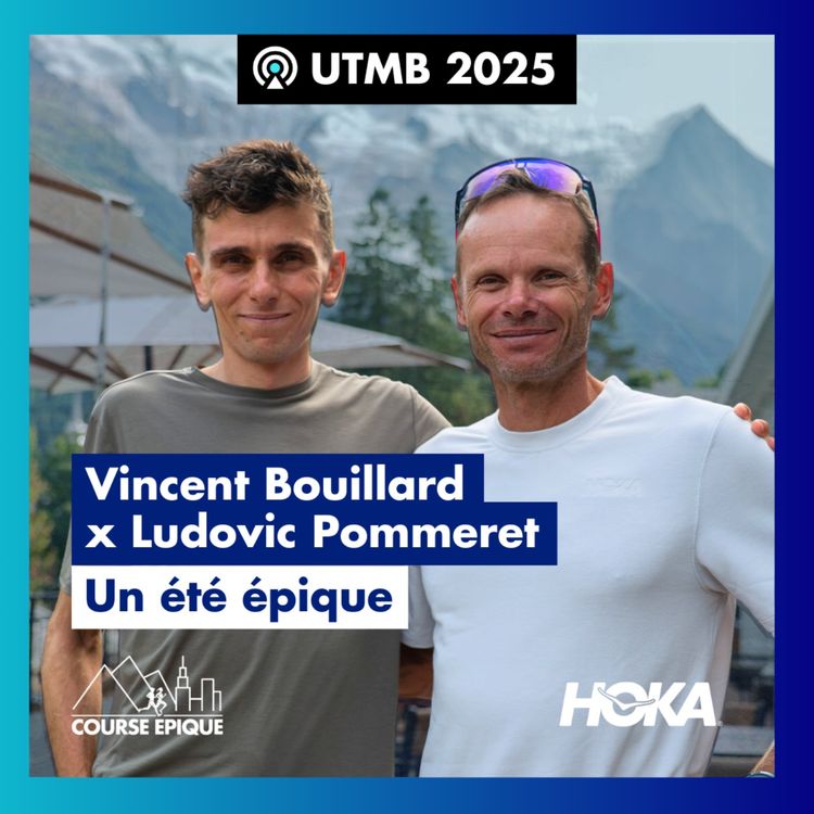 cover art for [UTMB 2025] Ludovic Pommeret et Vincent Bouillard : Hardrock, Western, Equipe de France, UTMB... un été épique