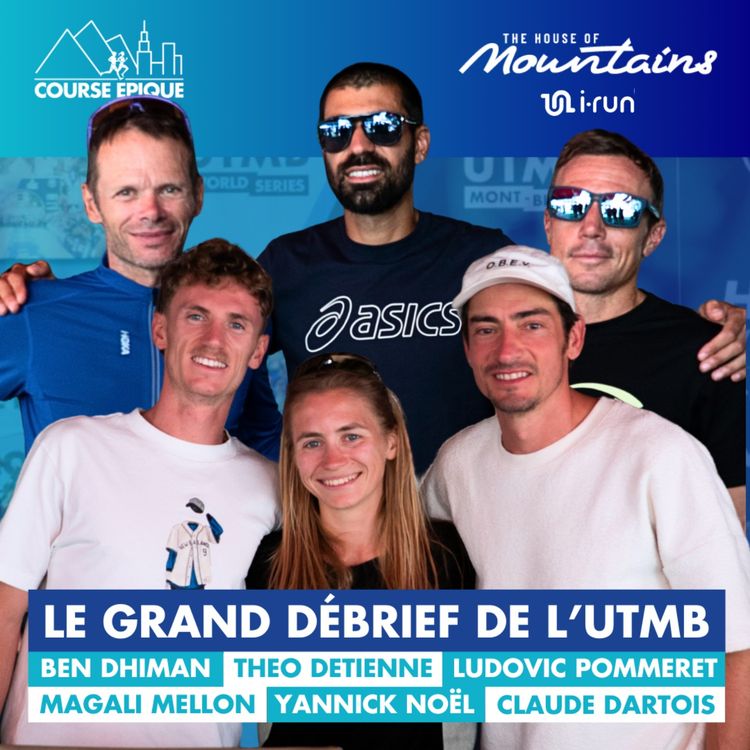 cover art for LE GRAND DÉBRIEF DE L'UTMB avec Théo Detienne, Ludovic Pommeret, Ben Dhiman, Magali Mellon, Yannick Noël et Claude Dartois