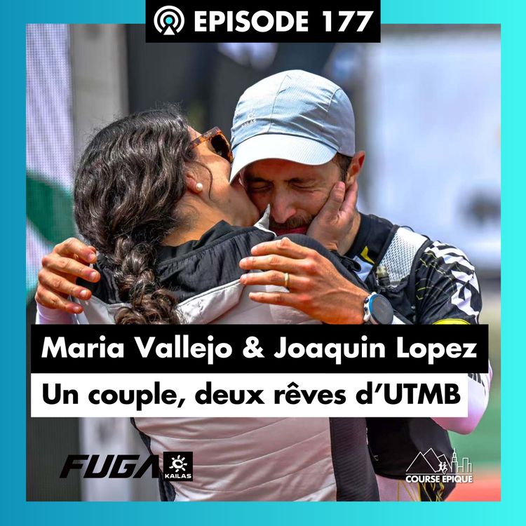 cover art for #177. Joaquin Lopez & Maria Vallejo : un couple, deux rêves d'UTMB 🇫🇷
