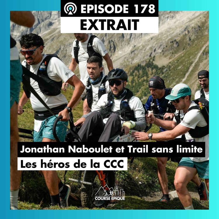 cover art for [EXTRAIT] Jonathan Naboulet, premier tétraplégique à terminer la CCC - 101 km portés par la solidarité avec Trail sans limite