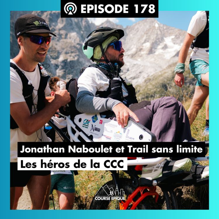 cover art for #178. Jonathan Naboulet, premier tétraplégique à terminer la CCC - 101 km portés par la solidarité avec Trail sans limite
