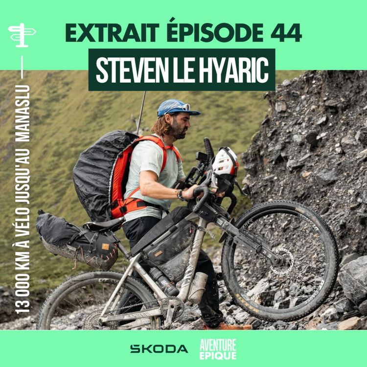 cover art for Course Epique présente Aventure Epique - Steven Le Hyaric, 13 000 kilomètes jusqu'au Manaslu [EXTRAIT]