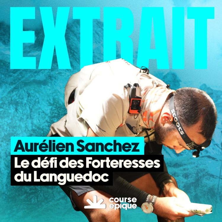 cover art for [EXTRAIT] Aurélien Sanchez : 240 km en autosuffisance pour relier les 8 forteresses du Languedoc