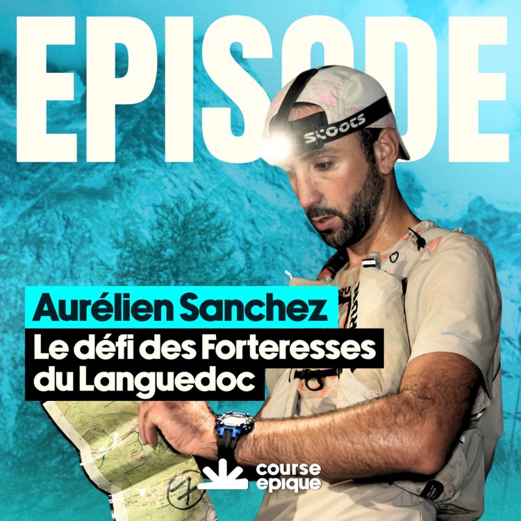 cover art for Aurélien Sanchez : 240 km en autosuffisance pour relier les 8 forteresses du Languedoc
