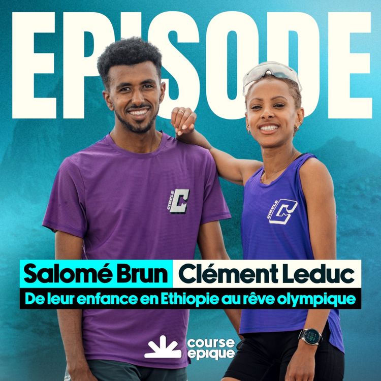 cover art for Salomé Brun et Clément Leduc : de l'enfance en Ethiopie au rêve olympique