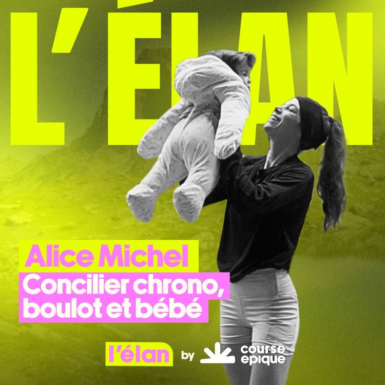 cover art for [L'ÉLAN] Concilier chrono, boulot et bébé : le nouveau départ d'Alice Michel