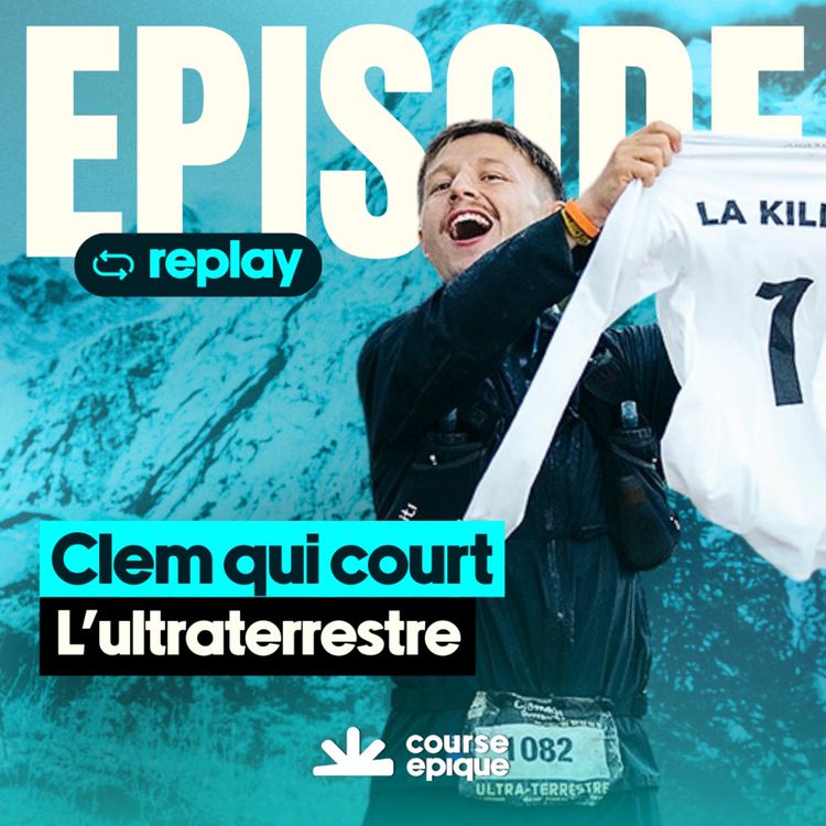 cover art for [REPLAY] Clem qui court : 224 km de douleur, de rires et de vérité - L'Ultra Terrestre de Clément Deffrenne
