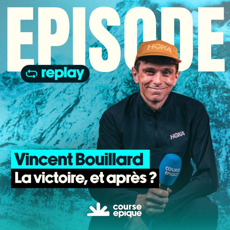 cover art for [REPLAY] Vincent Bouillard : UTMB, Chianti, Western… et après ?